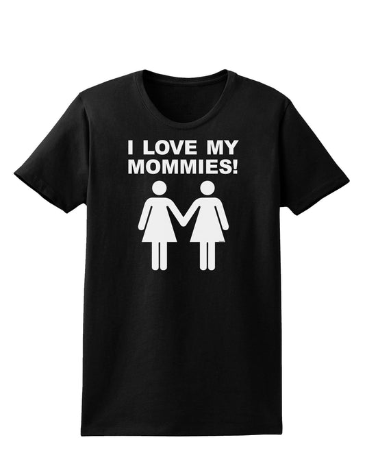 I Love My Mommies Lesbian Mother Womens Dark T-Shirt-TooLoud-Black-X-Small-Davson Sales