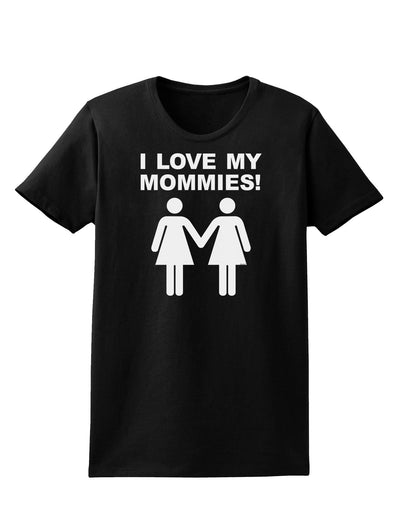 I Love My Mommies Lesbian Mother Womens Dark T-Shirt-TooLoud-Black-X-Small-Davson Sales