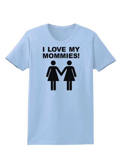 I Love My Mommies Lesbian Mother Womens T-Shirt-Womens T-Shirt-TooLoud-Light-Blue-X-Small-Davson Sales