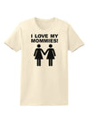 I Love My Mommies Lesbian Mother Womens T-Shirt-Womens T-Shirt-TooLoud-Natural-X-Small-Davson Sales