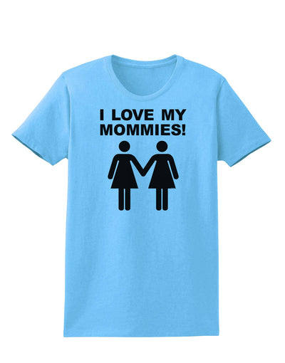 I Love My Mommies Lesbian Mother Womens T-Shirt-Womens T-Shirt-TooLoud-Aquatic-Blue-X-Small-Davson Sales