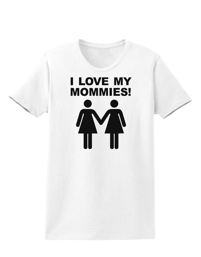 I Love My Mommies Lesbian Mother Womens T-Shirt-Womens T-Shirt-TooLoud-White-X-Small-Davson Sales