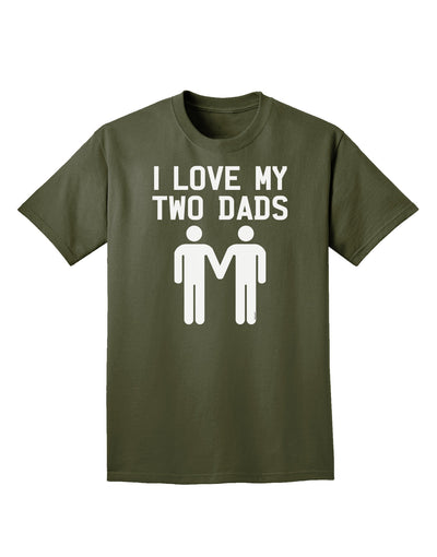 I Love My Two Dads Gay Fathers Adult Dark T-Shirt-Mens T-Shirt-TooLoud-Military-Green-Small-Davson Sales