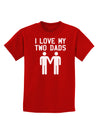 I Love My Two Dads Gay Fathers Childrens Dark T-Shirt-Childrens T-Shirt-TooLoud-Red-X-Small-Davson Sales