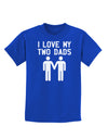 I Love My Two Dads Gay Fathers Childrens Dark T-Shirt-Childrens T-Shirt-TooLoud-Royal-Blue-X-Small-Davson Sales