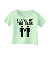 I Love My Two Dads Gay Fathers Infant T-Shirt-Infant T-Shirt-TooLoud-Light-Green-06-Months-Davson Sales