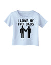 I Love My Two Dads Gay Fathers Infant T-Shirt-Infant T-Shirt-TooLoud-Light-Blue-06-Months-Davson Sales