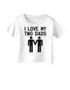 I Love My Two Dads Gay Fathers Infant T-Shirt-Infant T-Shirt-TooLoud-White-06-Months-Davson Sales