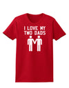 I Love My Two Dads Gay Fathers Womens Dark T-Shirt-TooLoud-Red-X-Small-Davson Sales