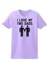 I Love My Two Dads Gay Fathers Womens T-Shirt-Womens T-Shirt-TooLoud-Lavender-X-Small-Davson Sales