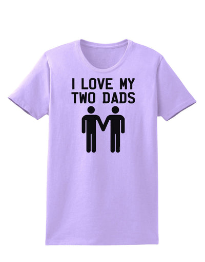 I Love My Two Dads Gay Fathers Womens T-Shirt-Womens T-Shirt-TooLoud-Lavender-X-Small-Davson Sales