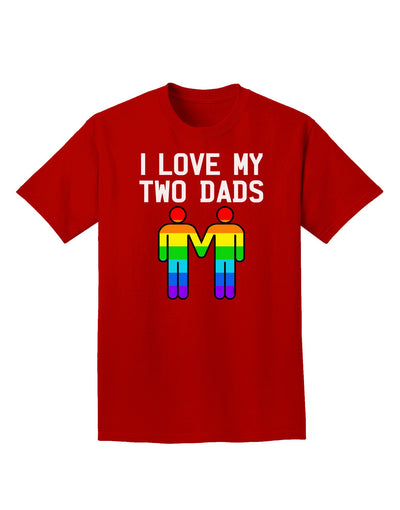 I Love My Two Dads LGBT Adult Dark T-Shirt-Mens T-Shirt-TooLoud-Red-Small-Davson Sales