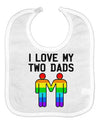 I Love My Two Dads LGBT Baby Bib