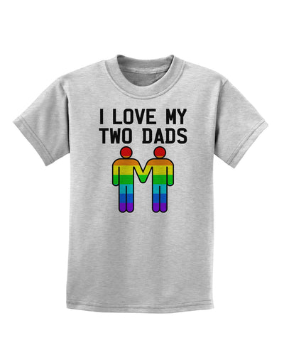 I Love My Two Dads LGBT Childrens T-Shirt-Childrens T-Shirt-TooLoud-AshGray-X-Small-Davson Sales