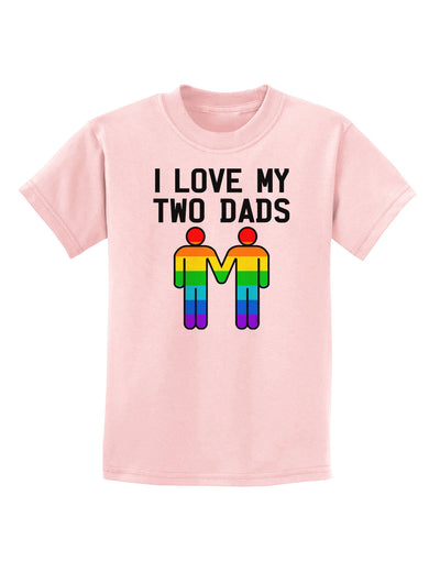 I Love My Two Dads LGBT Childrens T-Shirt-Childrens T-Shirt-TooLoud-PalePink-X-Small-Davson Sales