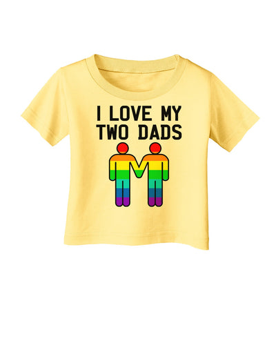 I Love My Two Dads LGBT Infant T-Shirt-Infant T-Shirt-TooLoud-Daffodil-Yellow-06-Months-Davson Sales