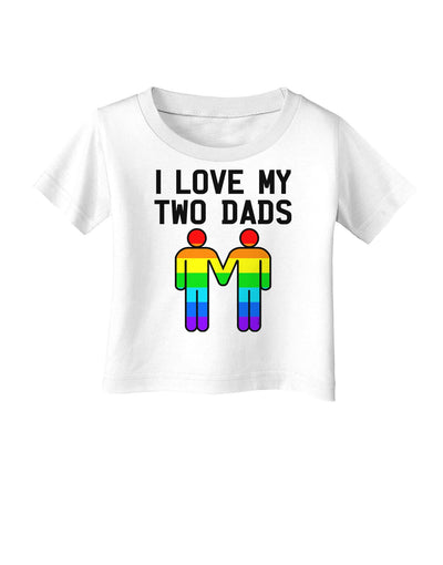 I Love My Two Dads LGBT Infant T-Shirt-Infant T-Shirt-TooLoud-White-06-Months-Davson Sales