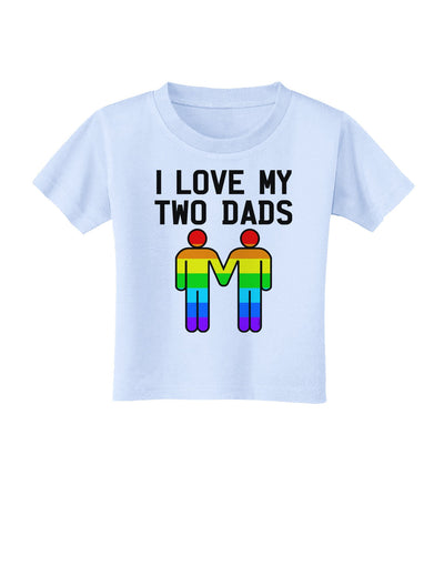I Love My Two Dads LGBT Toddler T-Shirt-Toddler T-Shirt-TooLoud-Light-Blue-2T-Davson Sales