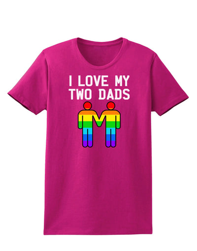 I Love My Two Dads LGBT Womens Dark T-Shirt-TooLoud-Hot-Pink-Small-Davson Sales