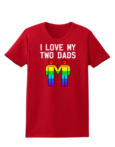 I Love My Two Dads LGBT Womens Dark T-Shirt-TooLoud-Red-X-Small-Davson Sales