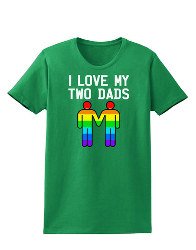 I Love My Two Dads LGBT Womens Dark T-Shirt-TooLoud-Kelly-Green-X-Small-Davson Sales