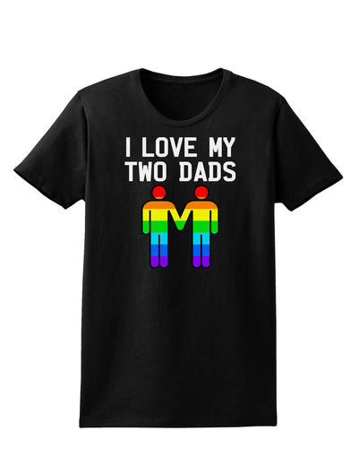 I Love My Two Dads LGBT Womens Dark T-Shirt-TooLoud-Black-X-Small-Davson Sales