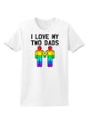 I Love My Two Dads LGBT Womens T-Shirt-Womens T-Shirt-TooLoud-White-X-Small-Davson Sales