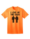 I Love My Two Dads - Premium Adult T-Shirt Celebrating Gay Fathers-Mens T-shirts-TooLoud-Neon-Orange-Small-Davson Sales