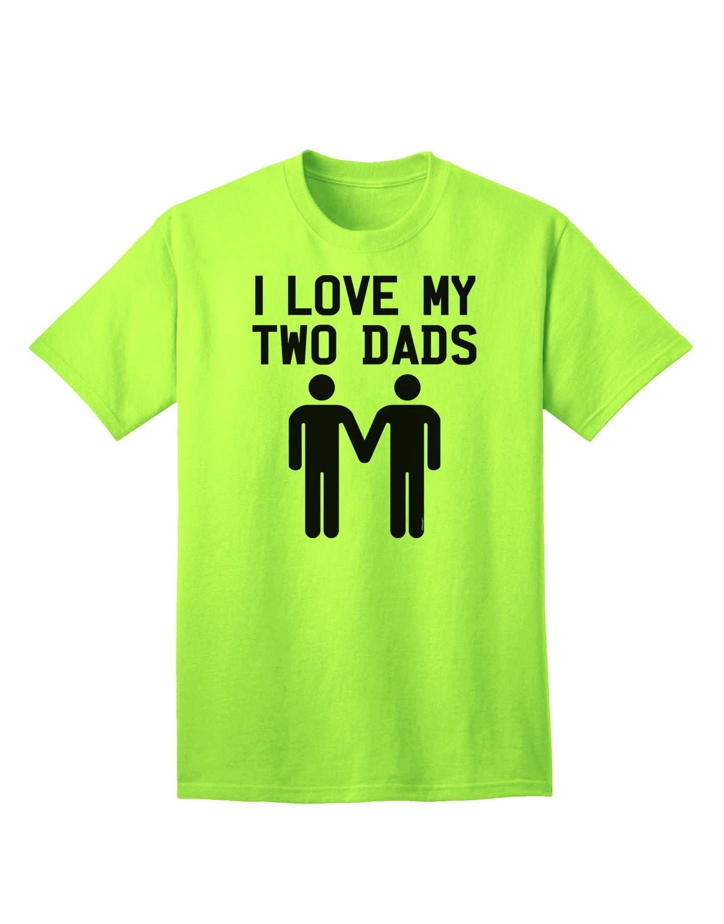 I Love My Two Dads - Premium Adult T-Shirt Celebrating Gay Fathers-Mens T-shirts-TooLoud-Neon-Green-Small-Davson Sales