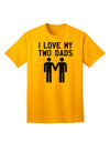 I Love My Two Dads - Premium Adult T-Shirt Celebrating Gay Fathers-Mens T-shirts-TooLoud-Gold-Small-Davson Sales