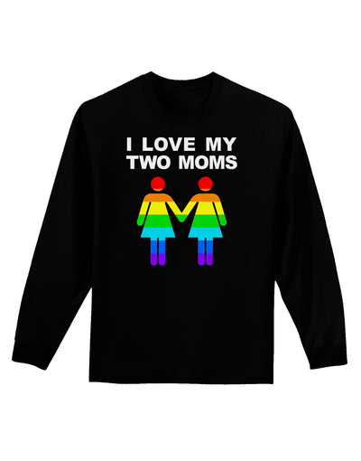 I Love My Two Moms LGBT Adult Long Sleeve Dark T-Shirt-TooLoud-Black-Small-Davson Sales