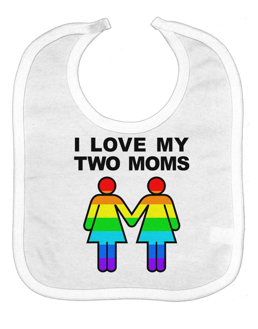 I Love My Two Moms LGBT Baby Bib