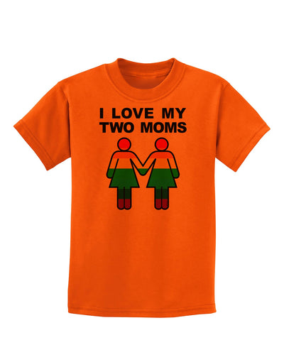 I Love My Two Moms LGBT Childrens T-Shirt-Childrens T-Shirt-TooLoud-Orange-X-Small-Davson Sales