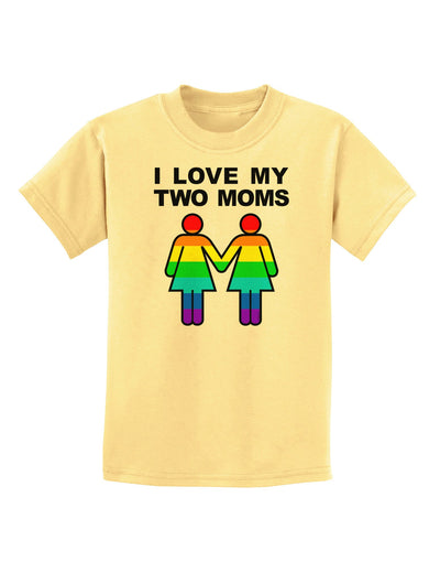 I Love My Two Moms LGBT Childrens T-Shirt-Childrens T-Shirt-TooLoud-Daffodil-Yellow-X-Small-Davson Sales