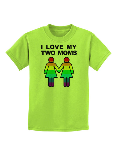 I Love My Two Moms LGBT Childrens T-Shirt-Childrens T-Shirt-TooLoud-Lime-Green-X-Small-Davson Sales