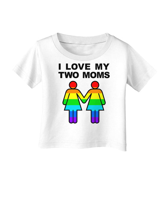 I Love My Two Moms LGBT Infant T-Shirt-Infant T-Shirt-TooLoud-White-06-Months-Davson Sales