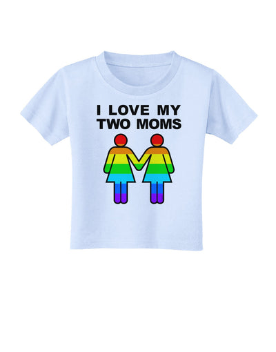 I Love My Two Moms LGBT Toddler T-Shirt-Toddler T-Shirt-TooLoud-Light-Blue-2T-Davson Sales