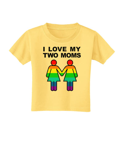 I Love My Two Moms LGBT Toddler T-Shirt-Toddler T-Shirt-TooLoud-Daffodil-Yellow-2T-Davson Sales