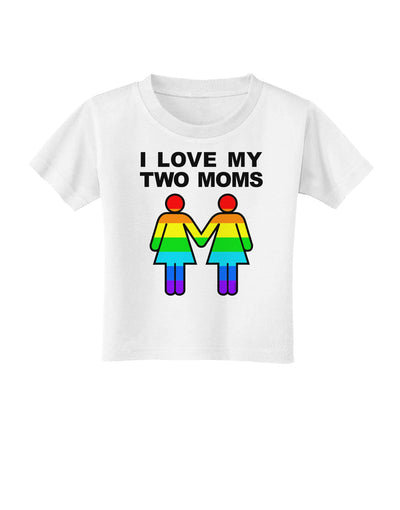 I Love My Two Moms LGBT Toddler T-Shirt-Toddler T-Shirt-TooLoud-White-2T-Davson Sales