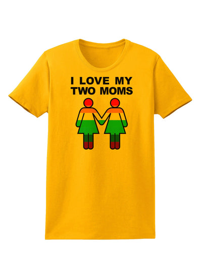 I Love My Two Moms LGBT Womens T-Shirt-Womens T-Shirt-TooLoud-Gold-X-Small-Davson Sales