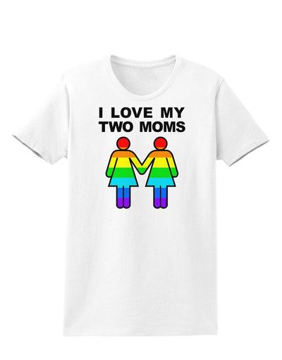 I Love My Two Moms LGBT Womens T-Shirt-Womens T-Shirt-TooLoud-White-X-Small-Davson Sales