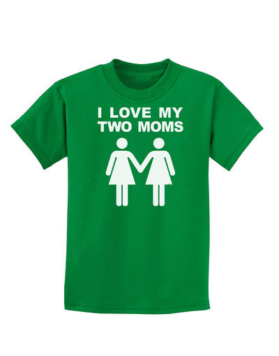 I Love My Two Moms Lesbian Mother Childrens Dark T-Shirt-Childrens T-Shirt-TooLoud-Kelly-Green-X-Small-Davson Sales