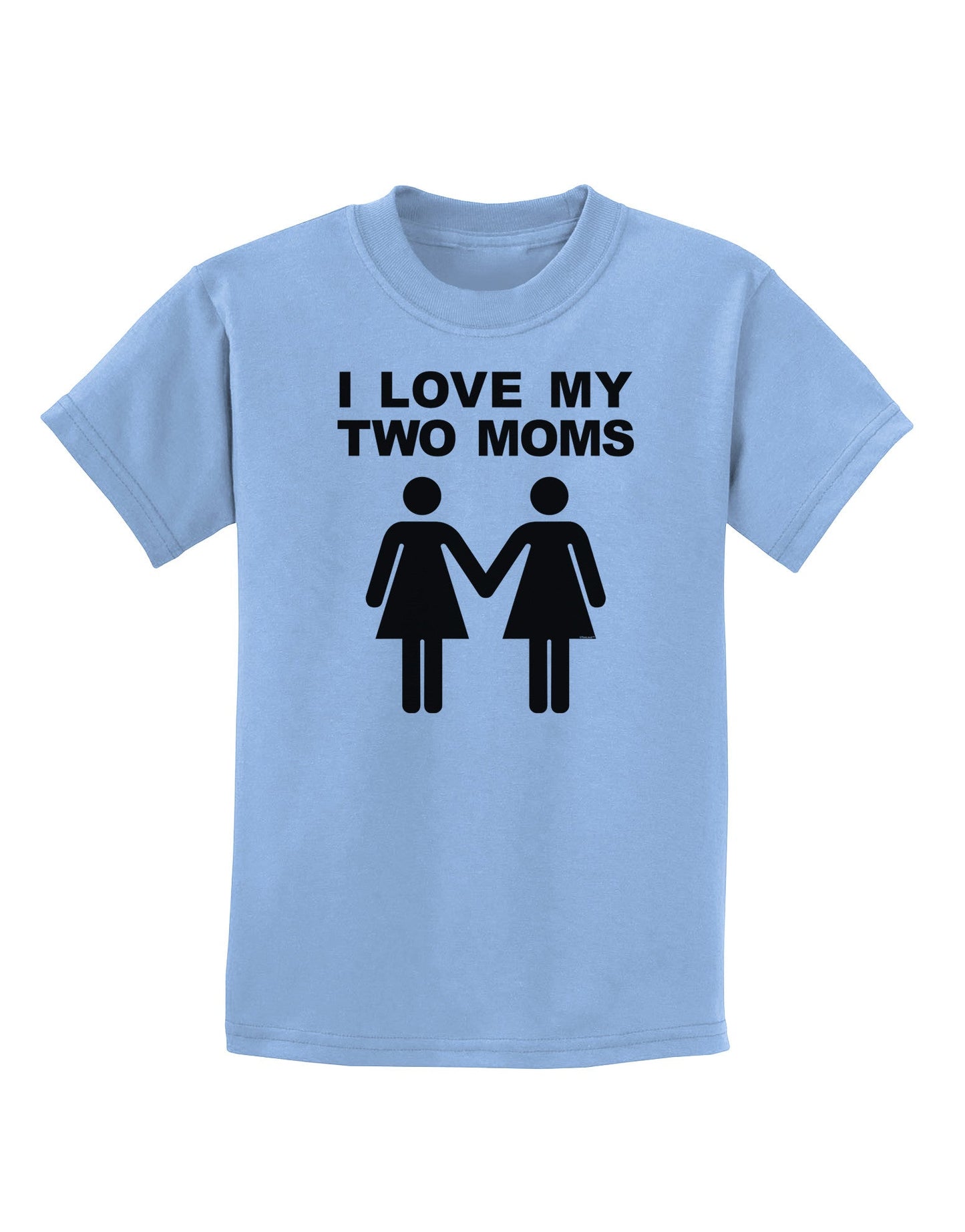 I Love My Two Moms Lesbian Mother Childrens T-Shirt-Childrens T-Shirt-TooLoud-Light-Blue-X-Small-Davson Sales