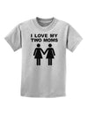 I Love My Two Moms Lesbian Mother Childrens T-Shirt-Childrens T-Shirt-TooLoud-AshGray-X-Small-Davson Sales