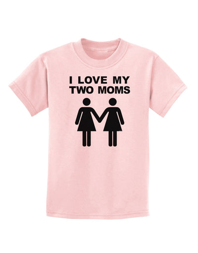 I Love My Two Moms Lesbian Mother Childrens T-Shirt-Childrens T-Shirt-TooLoud-PalePink-X-Small-Davson Sales