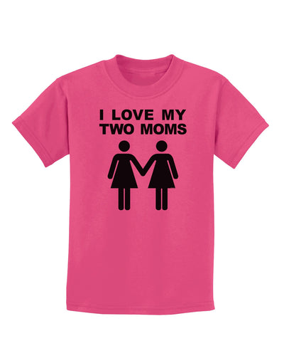 I Love My Two Moms Lesbian Mother Childrens T-Shirt-Childrens T-Shirt-TooLoud-Sangria-X-Small-Davson Sales