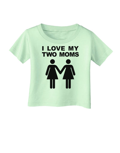 I Love My Two Moms Lesbian Mother Infant T-Shirt-Infant T-Shirt-TooLoud-Light-Green-06-Months-Davson Sales