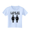 I Love My Two Moms Lesbian Mother Toddler T-Shirt-Toddler T-Shirt-TooLoud-Light-Blue-2T-Davson Sales