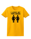 I Love My Two Moms Lesbian Mother Womens T-Shirt-Womens T-Shirt-TooLoud-Gold-X-Small-Davson Sales