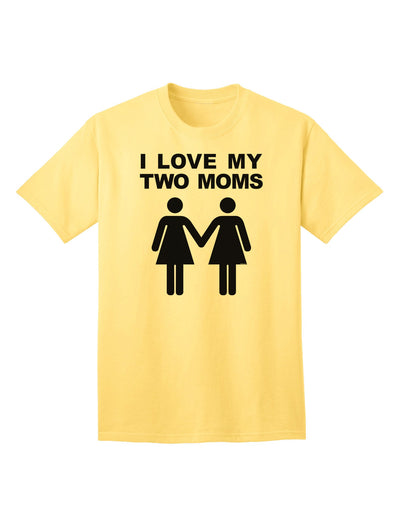 I Love My Two Moms - Premium Adult T-Shirt Celebrating Lesbian Mothers-Mens T-shirts-TooLoud-Yellow-Small-Davson Sales